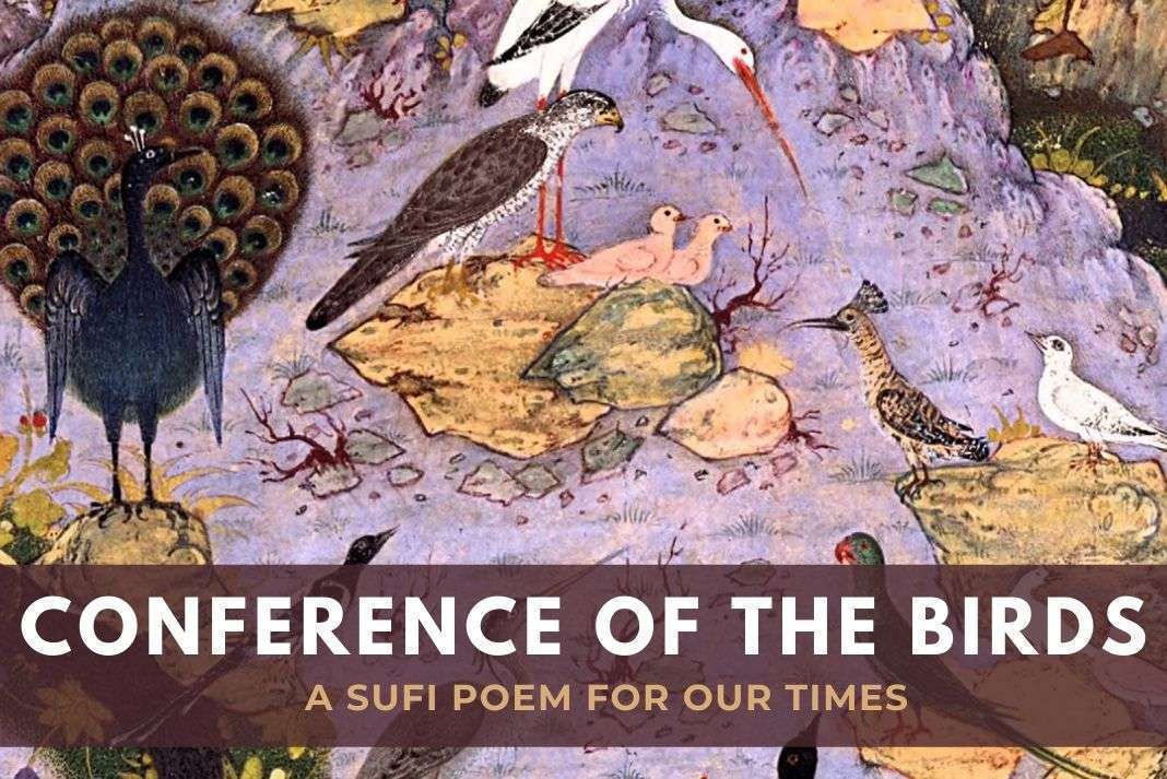 Conference of the Birds: a Sufi poem for our times Conference of the Birds: a Sufi poem for our times